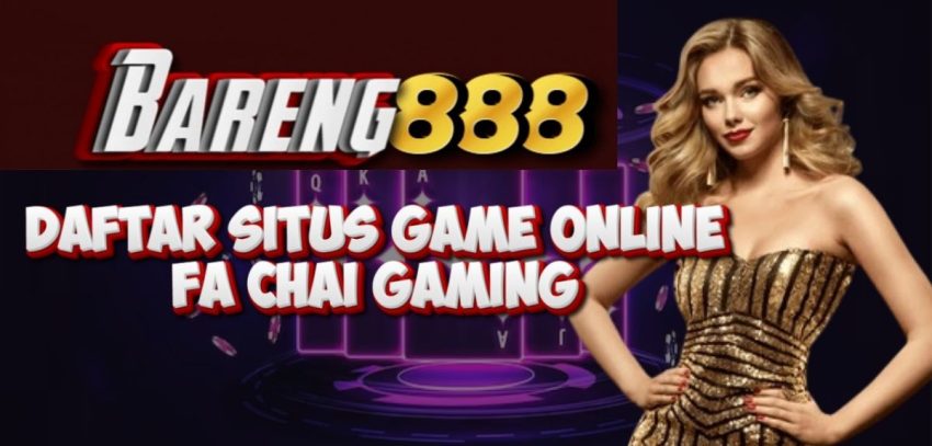 Daftar Situs Game Online Fa Chai Gaming