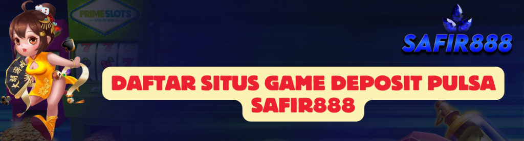 Daftar Situs Game SAFIR888