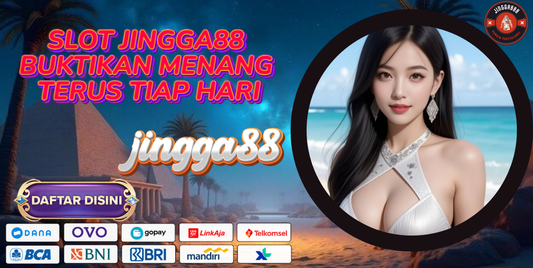 SLOT JINGGA88 BUKTIKAN MENANG TERUS TIAP HARI