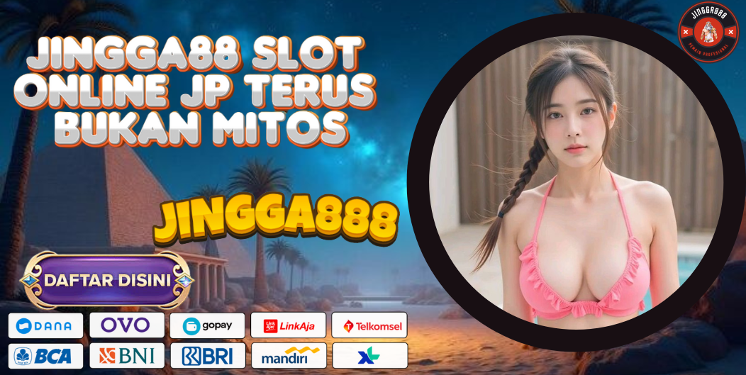 JINGGA88 SLOT ONLINE JP TERUS BUKAN MITOS