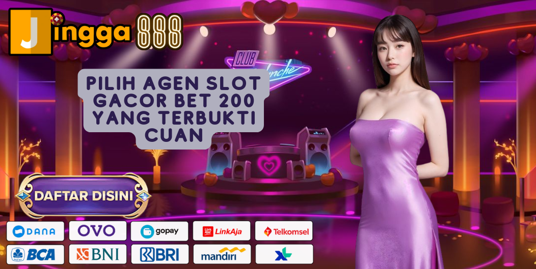 PILIH AGEN SLOT GACOR BET 200 YANG TERBUKTI CUAN