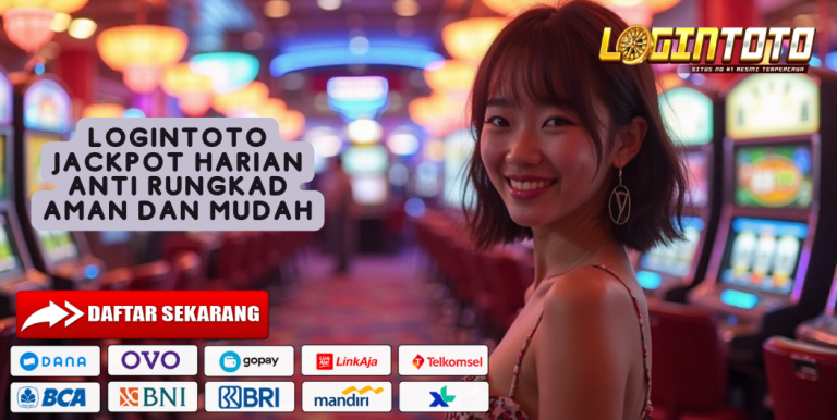 LOGINTOTO JACKPOT HARIAN ANTI RUNGKAD AMAN DAN MUDAH
