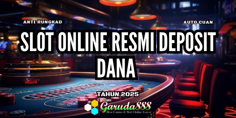 SLOT ONLINE RESMI DEPOSIT DANA GARUDA888