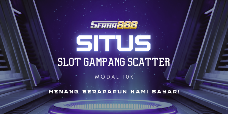 SITUS SLOT GAMPANG SCATTER SERBA888